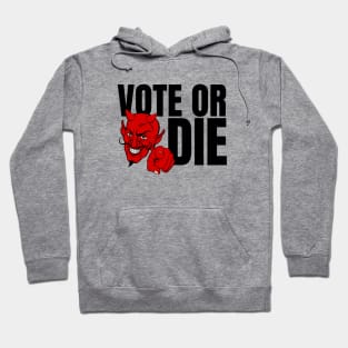 VOTE OR DIE - FREE SPEECH SHOP Hoodie